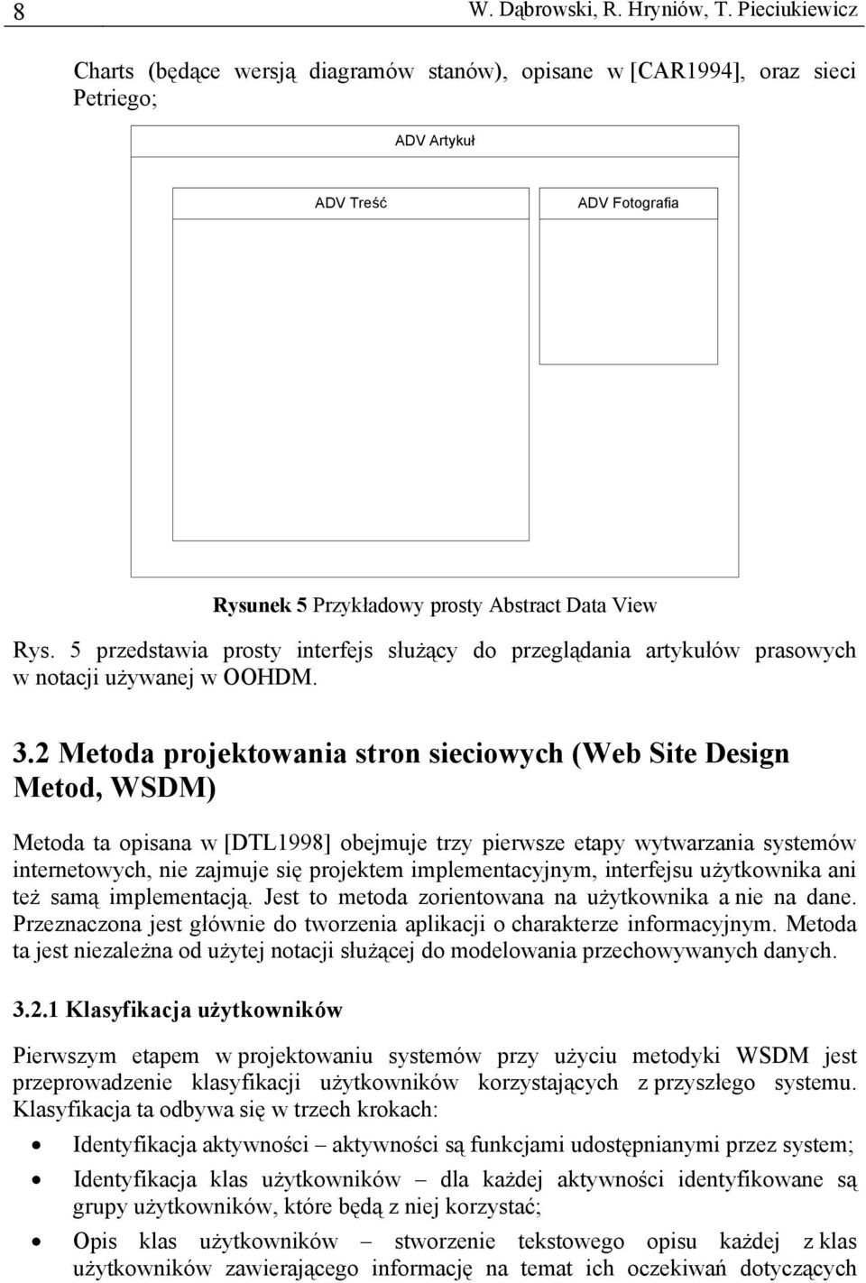 5 przedstawia prosty interfejs służący do przeglądania artykułów prasowych w notacji używanej w OOHDM. 3.