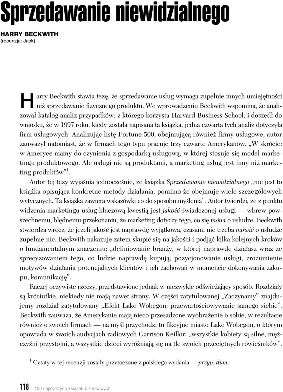 czwarta tych analiz dotyczy a firm us ugowych. Analizuj c list Fortune 500, obejmuj c równie firmy us ugowe, autor zauwa y natomiast, e w firmach tego typu pracuje trzy czwarte Amerykanów.