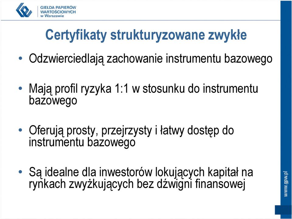 prosty, przejrzysty i łatwy dostęp do instrumentu bazowego Są idealne dla