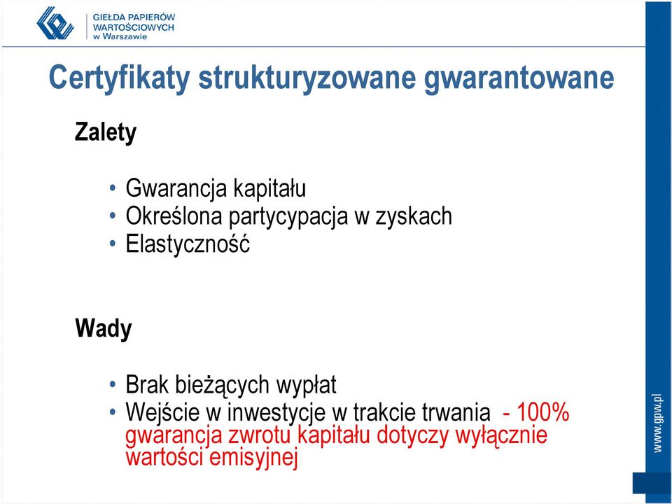 Brak bieżących wypłat Wejście w inwestycje w trakcie trwania