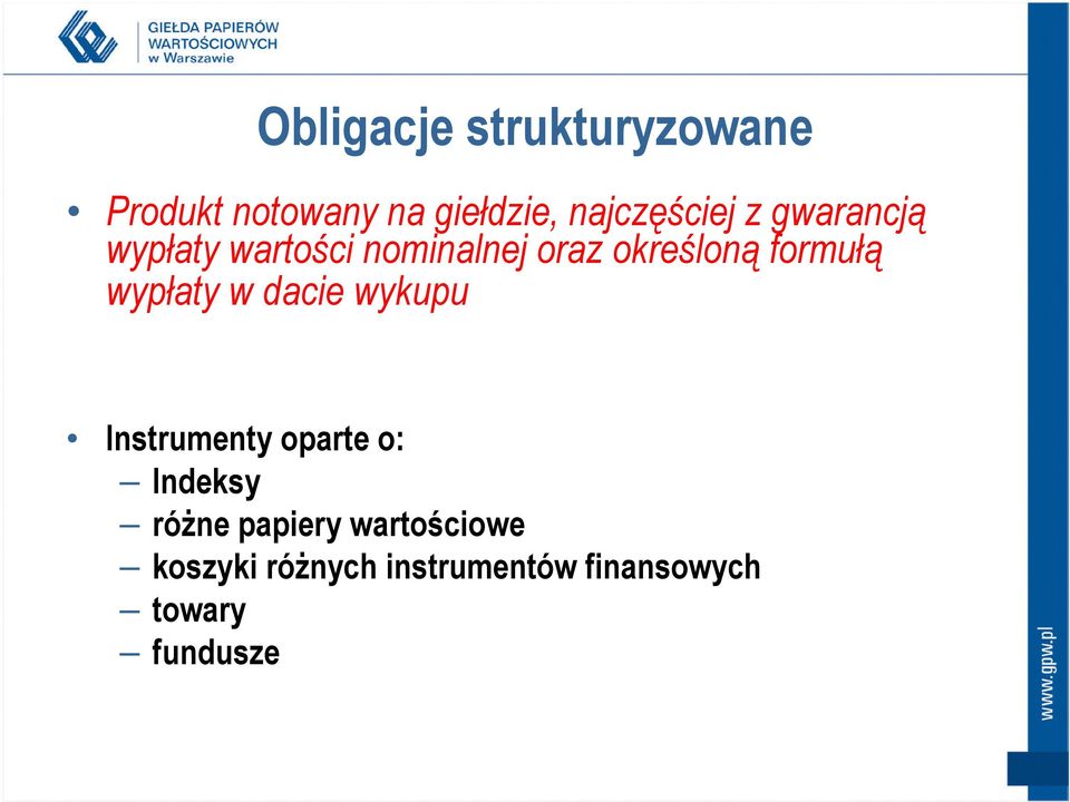 formułą wypłaty w dacie wykupu Instrumenty oparte o: Indeksy różne