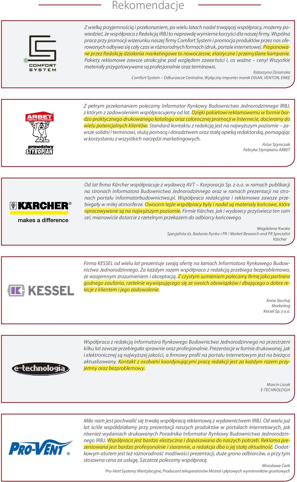 Proponowane przez Redakcję działania marketingowe to nowoczesne, elastyczne i przemyślane kampanie. Pakiety reklamowe zawsze atrakcyjne pod względem zawartości i, co ważne ceny!