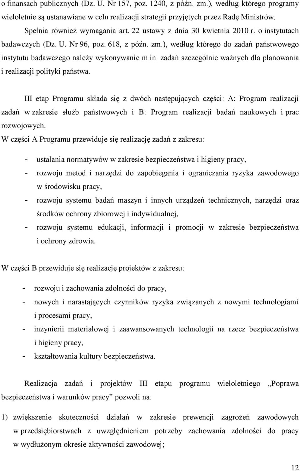 ), według którego do zadań państwowego instytutu badawczego należy wykonywanie m.in. zadań szczególnie ważnych dla planowania i realizacji polityki państwa.