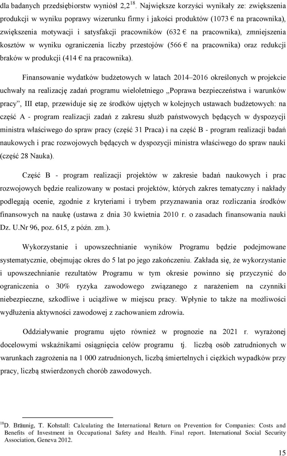 zmniejszenia kosztów w wyniku ograniczenia liczby przestojów (566 na pracownika) oraz redukcji braków w produkcji (414 na pracownika).