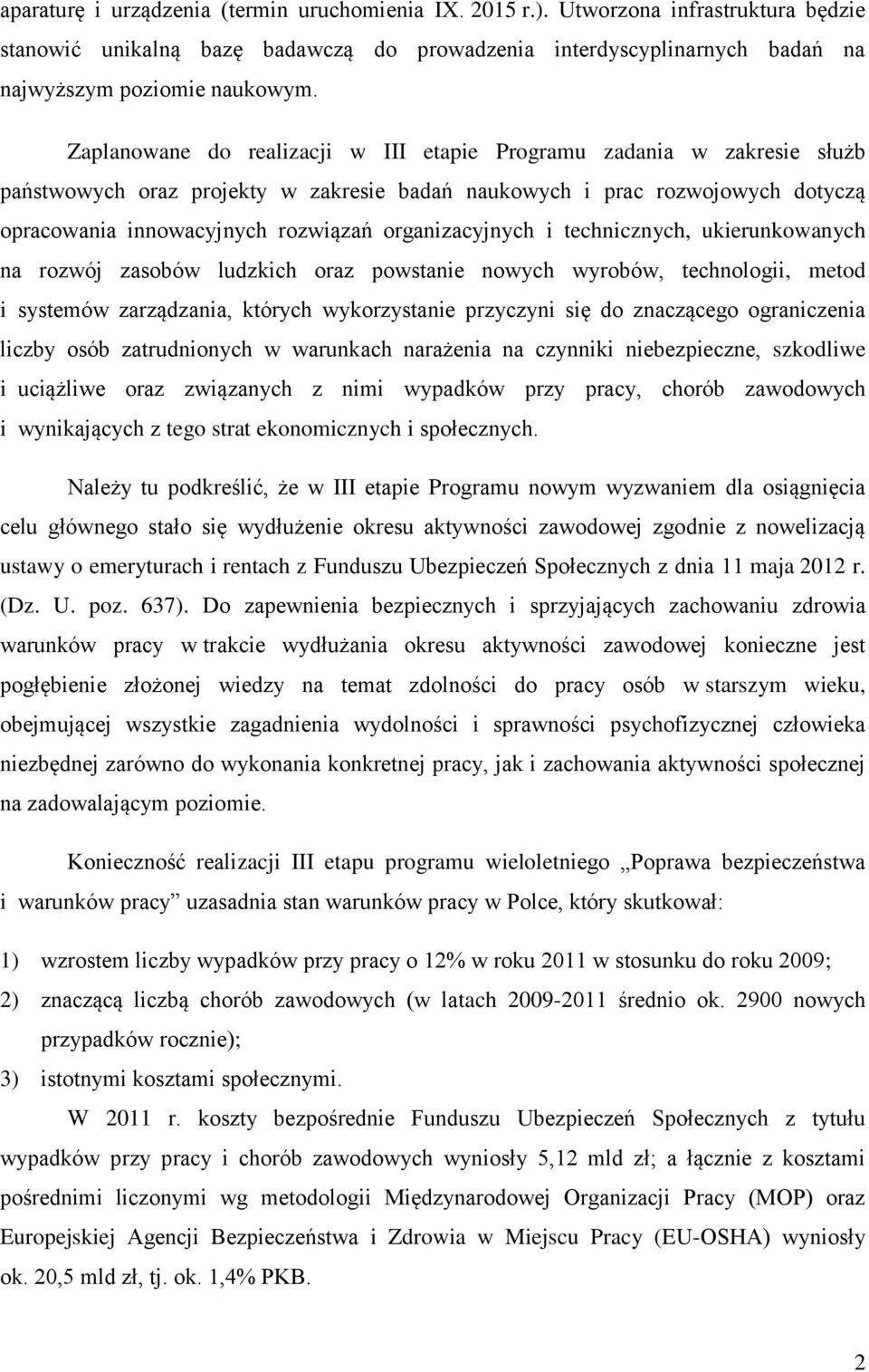 organizacyjnych i technicznych, ukierunkowanych na rozwój zasobów ludzkich oraz powstanie nowych wyrobów, technologii, metod i systemów zarządzania, których wykorzystanie przyczyni się do znaczącego