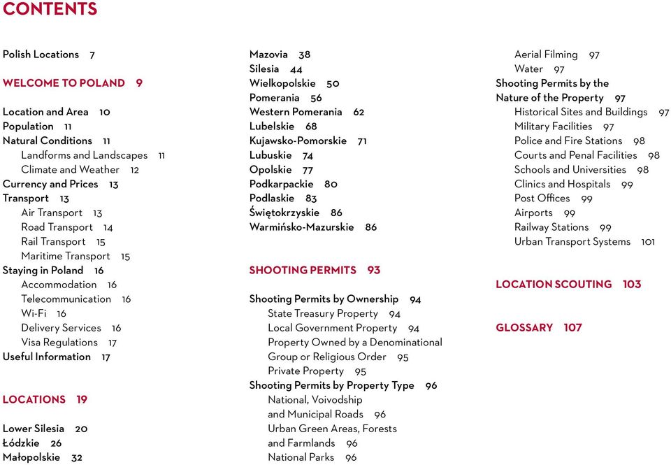 17 Locations 19 Lower Silesia 20 Łódzkie 26 Małopolskie 32 Mazovia 38 Silesia 44 Wielkopolskie 50 Pomerania 56 Western Pomerania 62 Lubelskie 68 Kujawsko-Pomorskie 71 Lubuskie 74 Opolskie 77