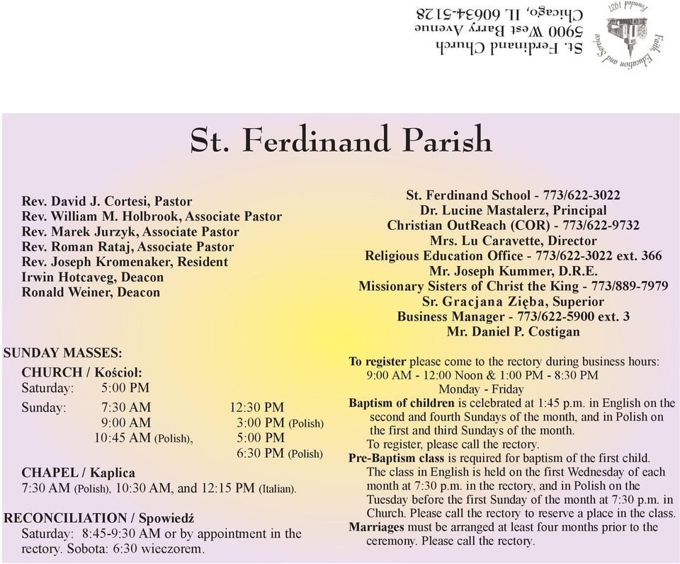 Joseph Kromenaker, Resident Irwin Hotcaveg, Deacon Ronald Weiner, Deacon SUNDAY MASSES: CHURCH / Koœcio³: Saturday: 5:00 PM Sunday: 7:30 AM 12:30 PM 9:00 AM 3:00 PM (Polish) 10:45 AM (Polish), 5:00