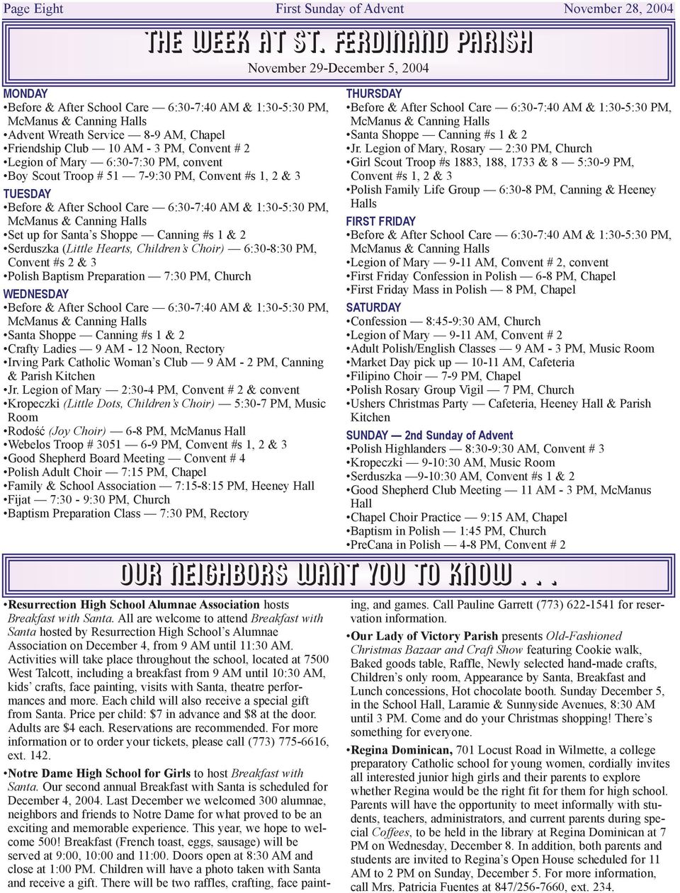 Convent # 2 Legion of Mary 6:30-7:30 PM, convent Boy Scout Troop # 51 7-9:30 PM, Convent #s 1, 2 & 3 TUESDAY Before & After School Care 6:30-7:40 AM & 1:30-5:30 PM, McManus & Canning Halls Set up for