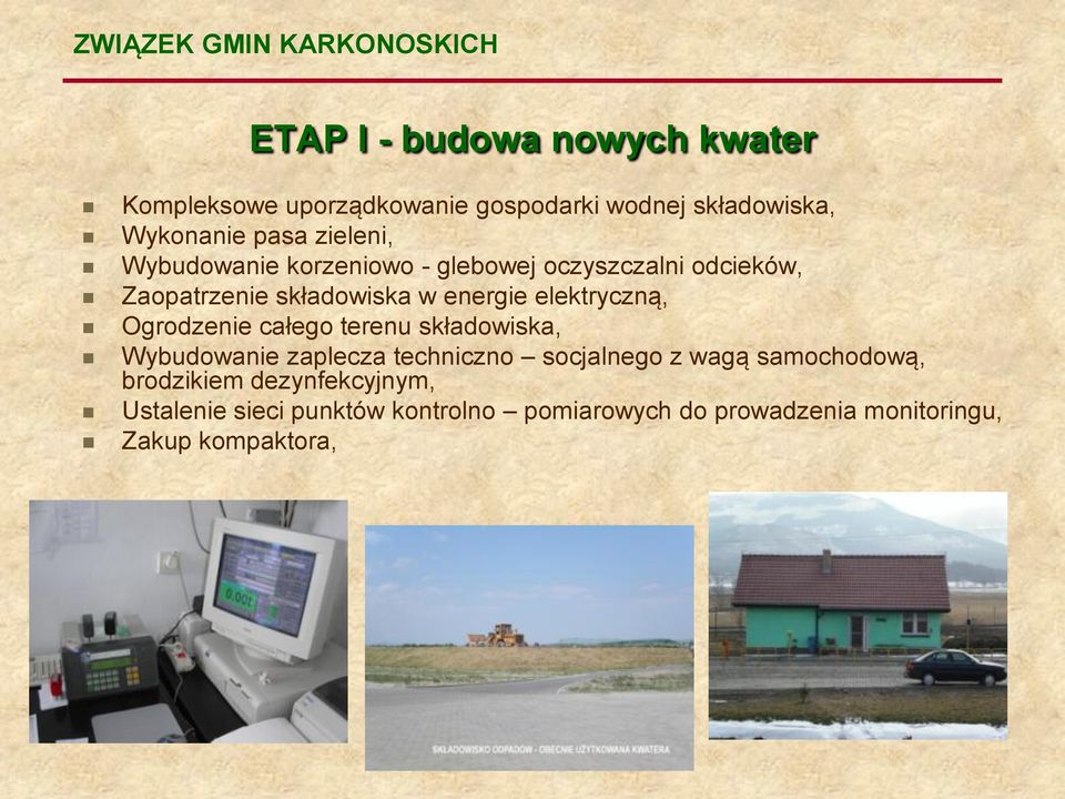 elektryczną, Ogrodzenie całego terenu składowiska, Wybudowanie zaplecza techniczno socjalnego z wagą