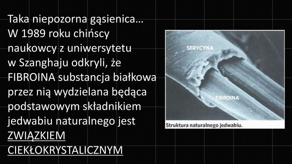 FIBROINA substancja białkowa przez nią wydzielana będąca