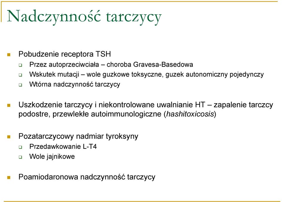 tarczycy i niekontrolowane uwalnianie HT zapalenie tarczcy podostre, przewlekłe autoimmunologiczne