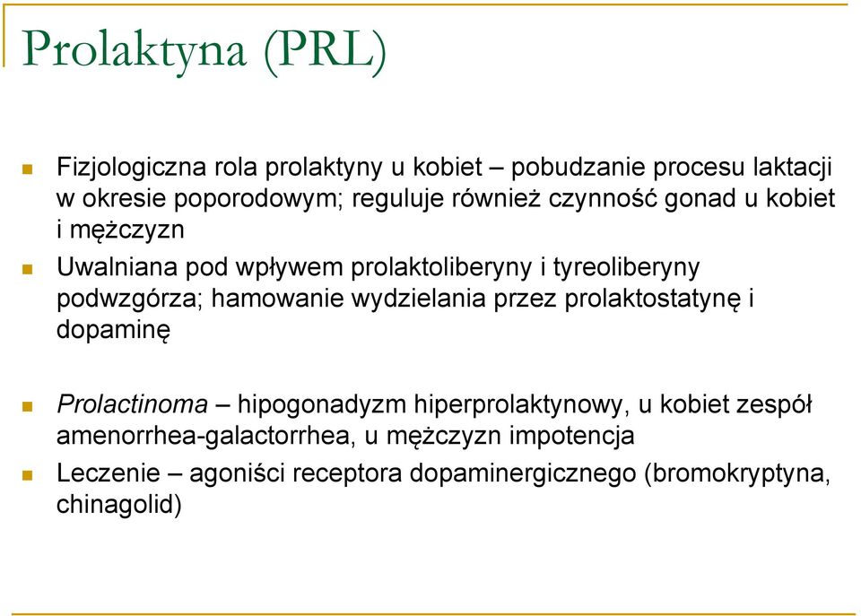 hamowanie wydzielania przez prolaktostatynę i dopaminę Prolactinoma hipogonadyzm hiperprolaktynowy, u kobiet zespół