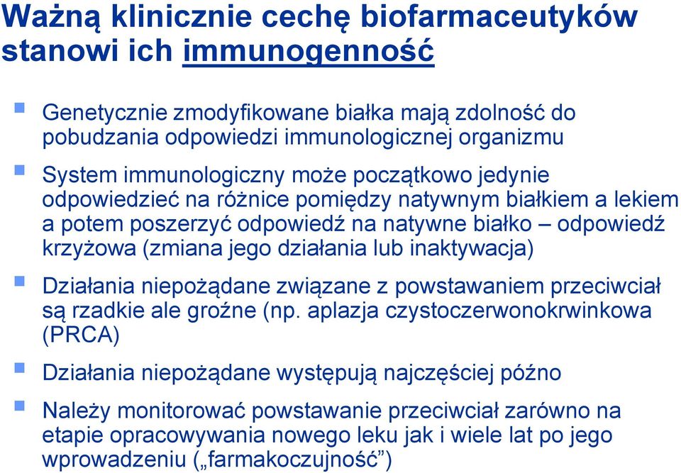 jego działania lub inaktywacja) Działania niepożądane związane z powstawaniem przeciwciał są rzadkie ale groźne (np.