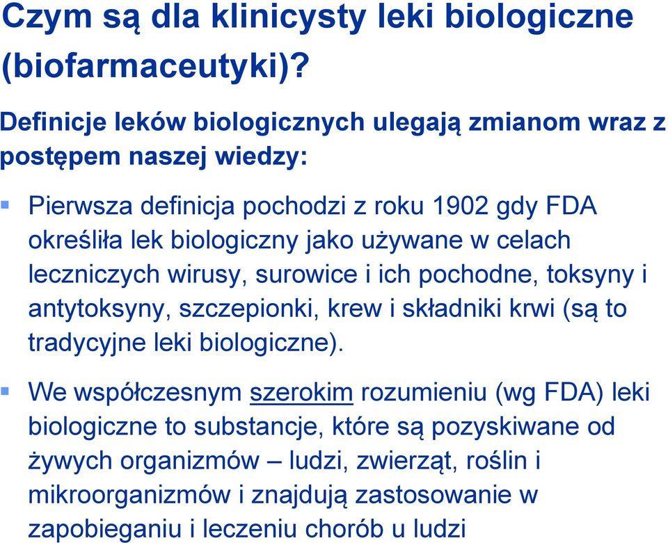 biologiczny jako używane w celach leczniczych wirusy, surowice i ich pochodne, toksyny i antytoksyny, szczepionki, krew i składniki krwi (są to