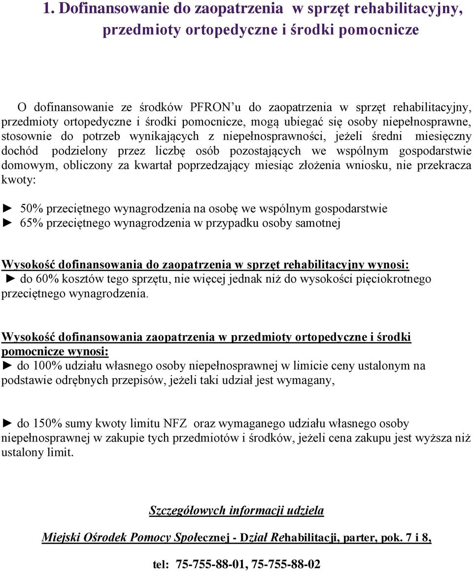 pozostających we wspólnym gospodarstwie domowym, obliczony za kwartał poprzedzający miesiąc złożenia wniosku, nie przekracza kwoty: 50% przeciętnego wynagrodzenia na osobę we wspólnym gospodarstwie