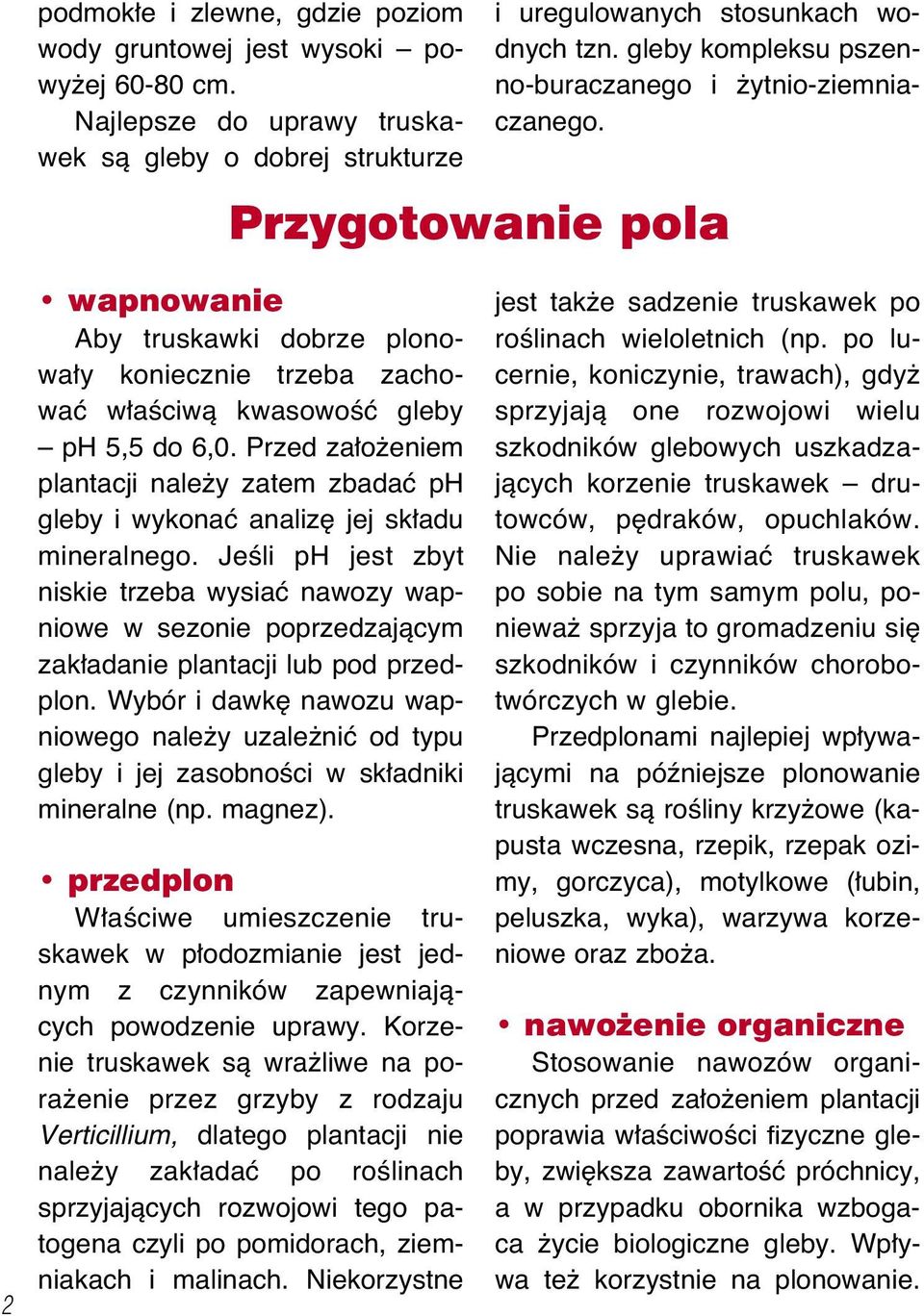 Przed za o eniem plantacji nale y zatem zbadaç ph gleby i wykonaç analiz jej sk adu mineralnego.