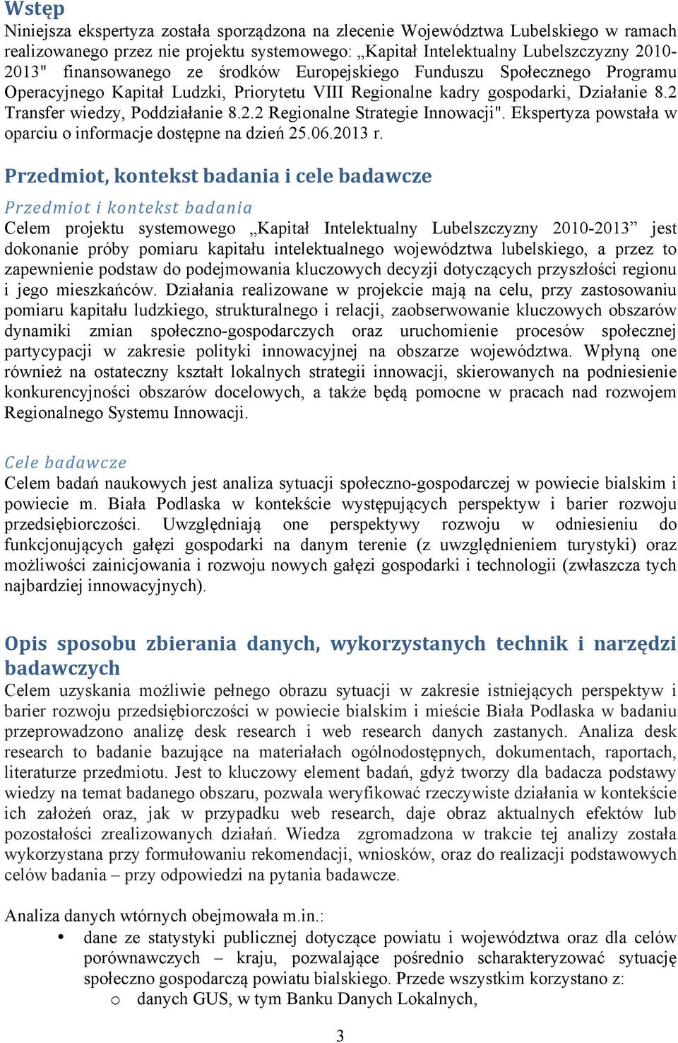 Ekspertyza powstała w oparciu o informacje dostępne na dzień 25.06.2013 r.