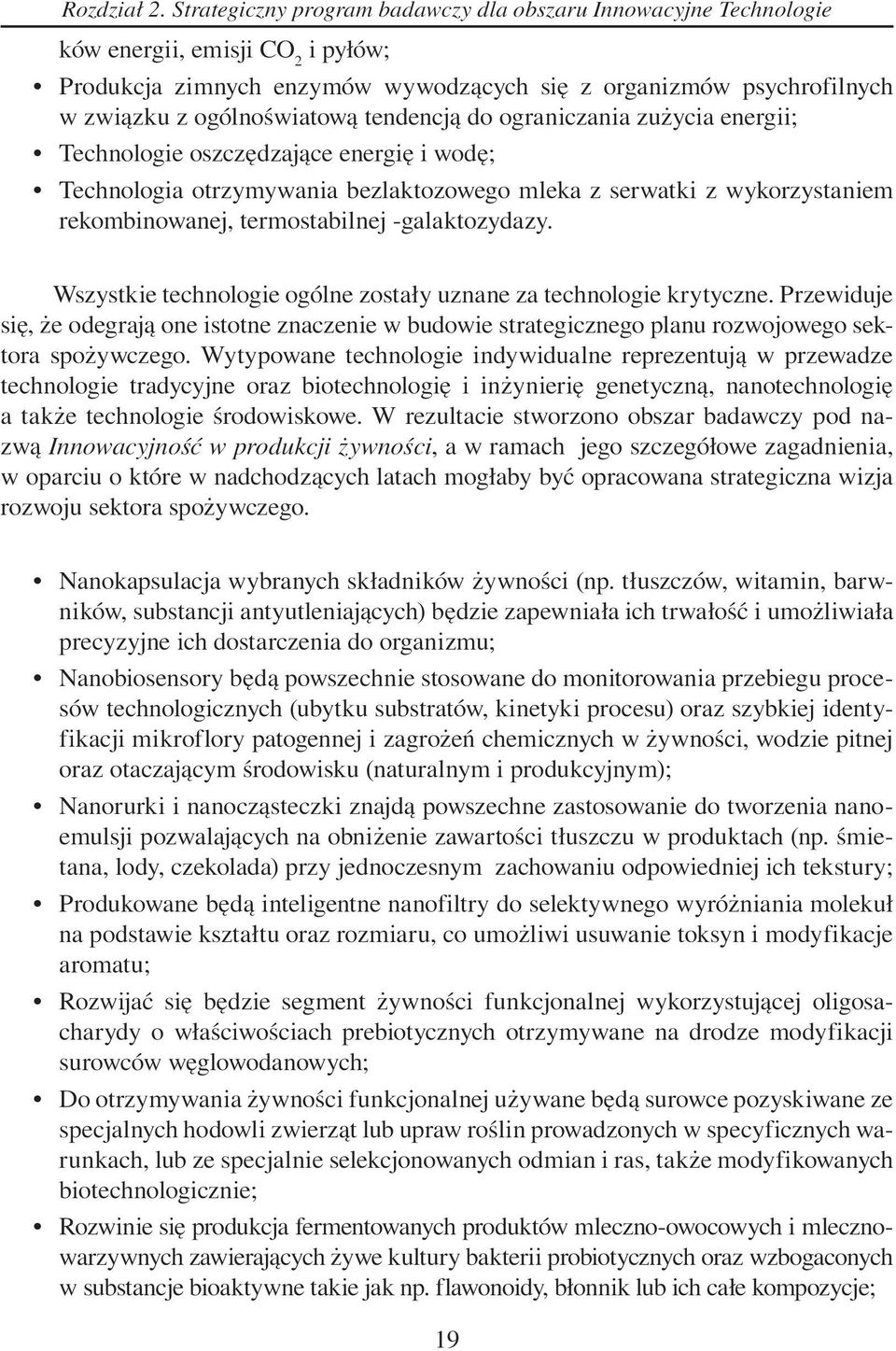 tendencją do ograniczania zużycia energii; Technologie oszczędzające energię i wodę; Technologia otrzymywania bezlaktozowego mleka z serwatki z wykorzystaniem rekombinowanej, termostabilnej