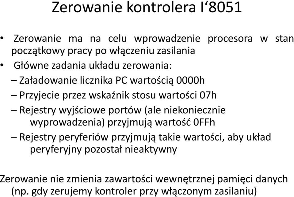 portów (ale niekoniecznie wyprowadzenia) przyjmują wartośd 0FFh Rejestry peryferiów przyjmują takie wartości, aby układ