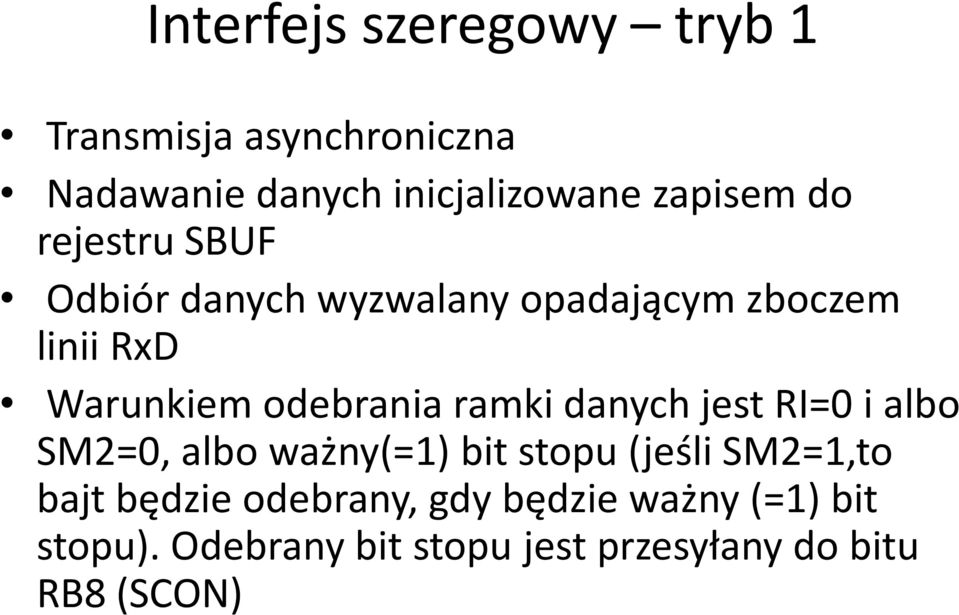 ramki danych jest RI=0 i albo SM2=0, albo ważny(=1) bit stopu (jeśli SM2=1,to bajt będzie