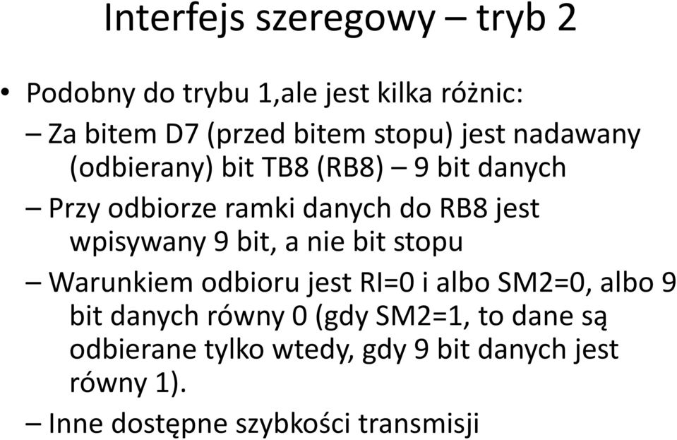 9 bit, a nie bit stopu Warunkiem odbioru jest RI=0 i albo SM2=0, albo 9 bit danych równy 0 (gdy