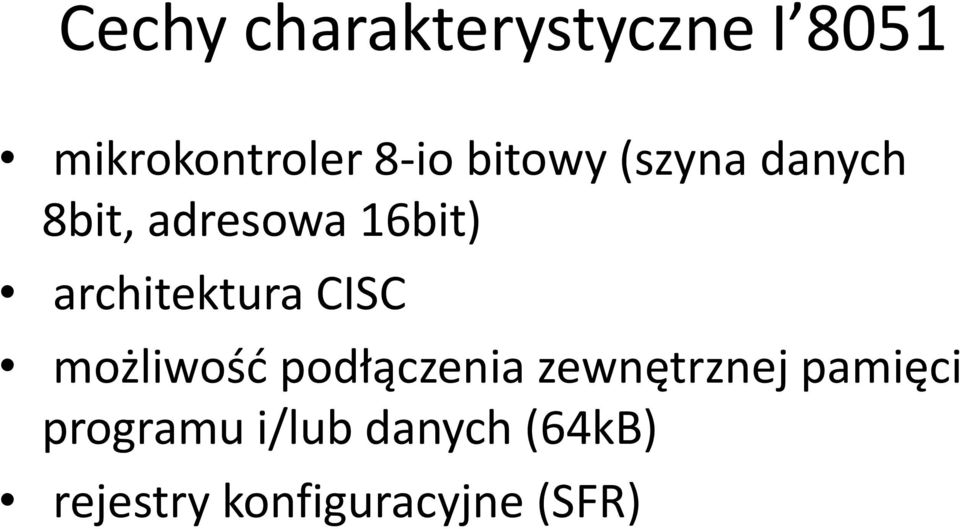 architektura CISC możliwośd podłączenia zewnętrznej