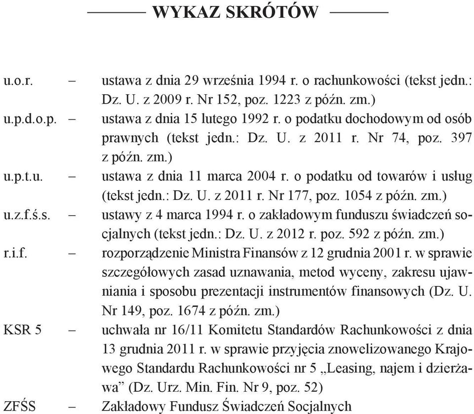 1054 z późn. zm.) u.z.f.ś.s. ustawy z 4 marca 1994 r. o zakładowym funduszu świadczeń socjalnych (tekst jedn.: Dz. U. z 2012 r. poz. 592 z późn. zm.) r.i.f. rozporządzenie Ministra Finansów z 12 grudnia 2001 r.