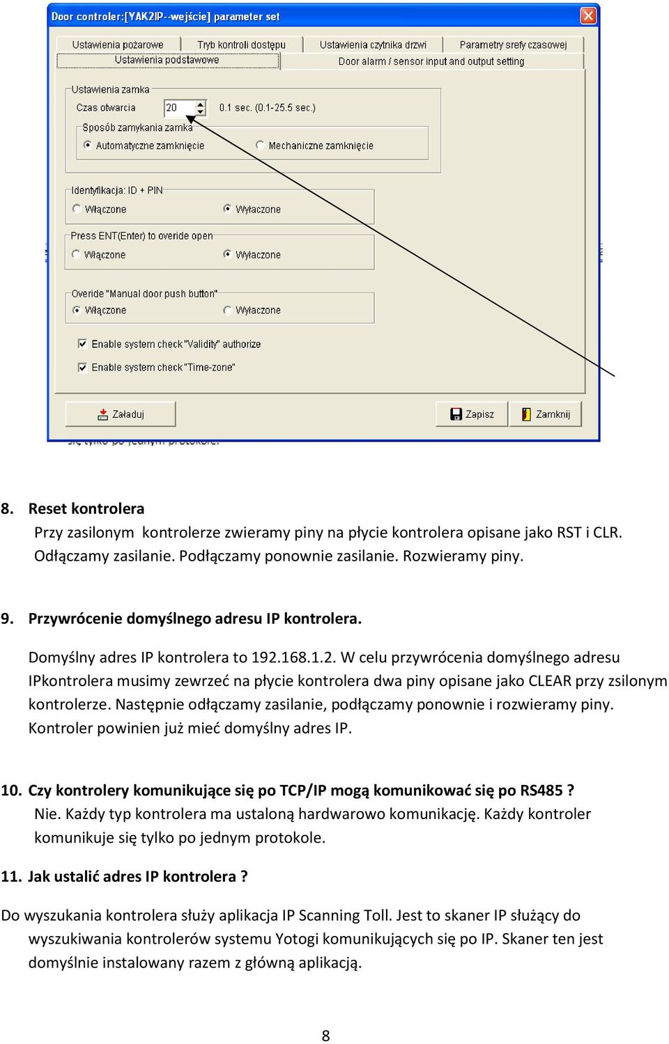 168.1.2. W celu przywrócenia domyślnego adresu IPkontrolera musimy zewrzeć na płycie kontrolera dwa piny opisane jako CLEAR przy zsilonym kontrolerze.