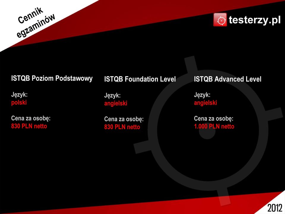 Język: angielski Cena za osobę: 830 PLN netto ISTQB