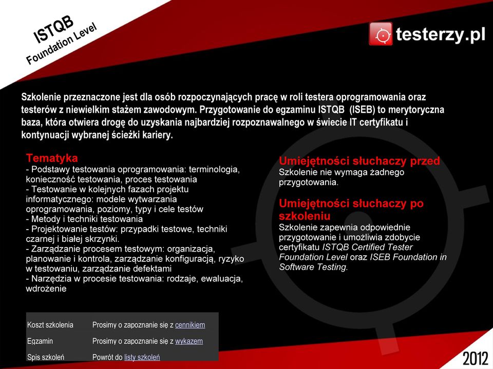 Tematyka - Podstawy testowania oprogramowania: terminologia, konieczność testowania, proces testowania - Testowanie w kolejnych fazach projektu informatycznego: modele wytwarzania oprogramowania,