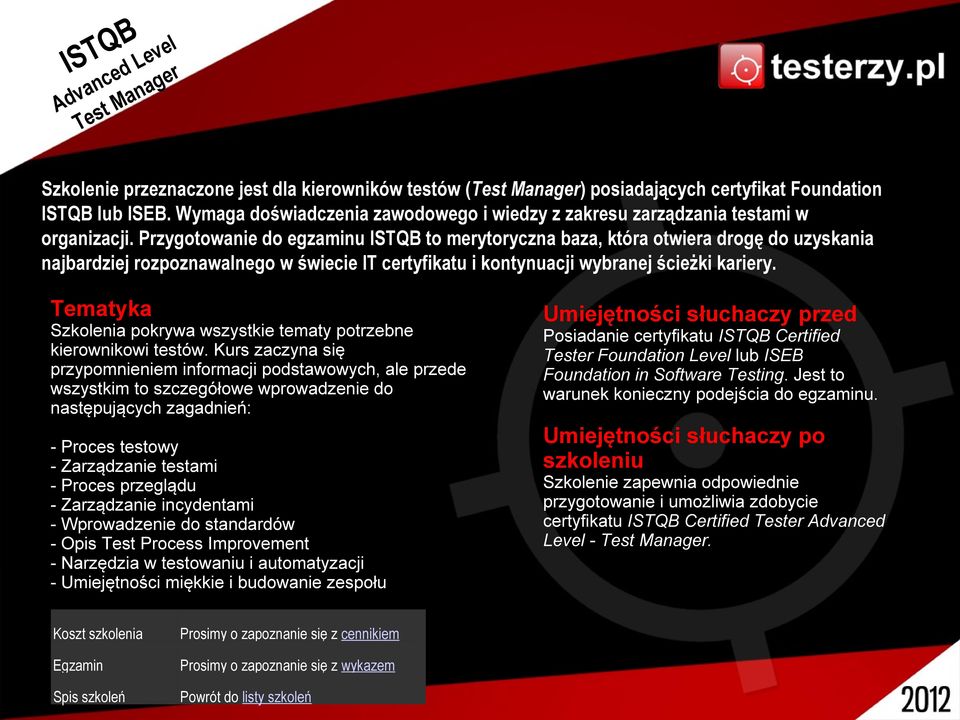 Przygotowanie do egzaminu ISTQB to merytoryczna baza, która otwiera drogę do uzyskania najbardziej rozpoznawalnego w świecie IT certyfikatu i kontynuacji wybranej ścieżki kariery.