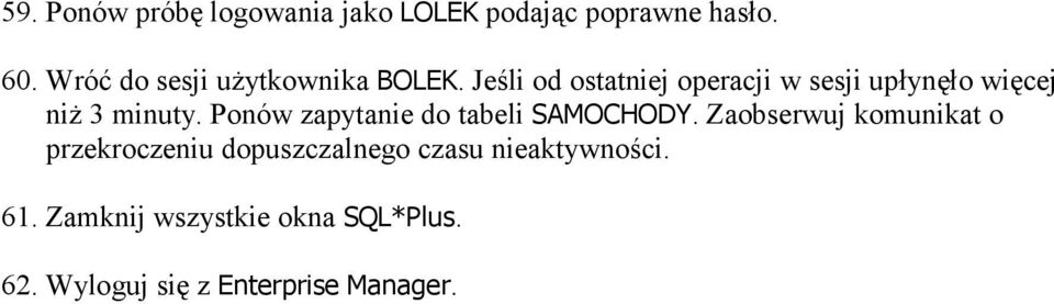 Jeśli od ostatniej operacji w sesji upłynęło więcej niż 3 minuty.