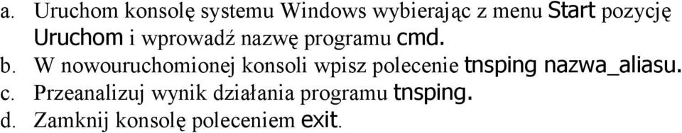 W nowouruchomionej konsoli wpisz polecenie tnsping nazwa_aliasu.