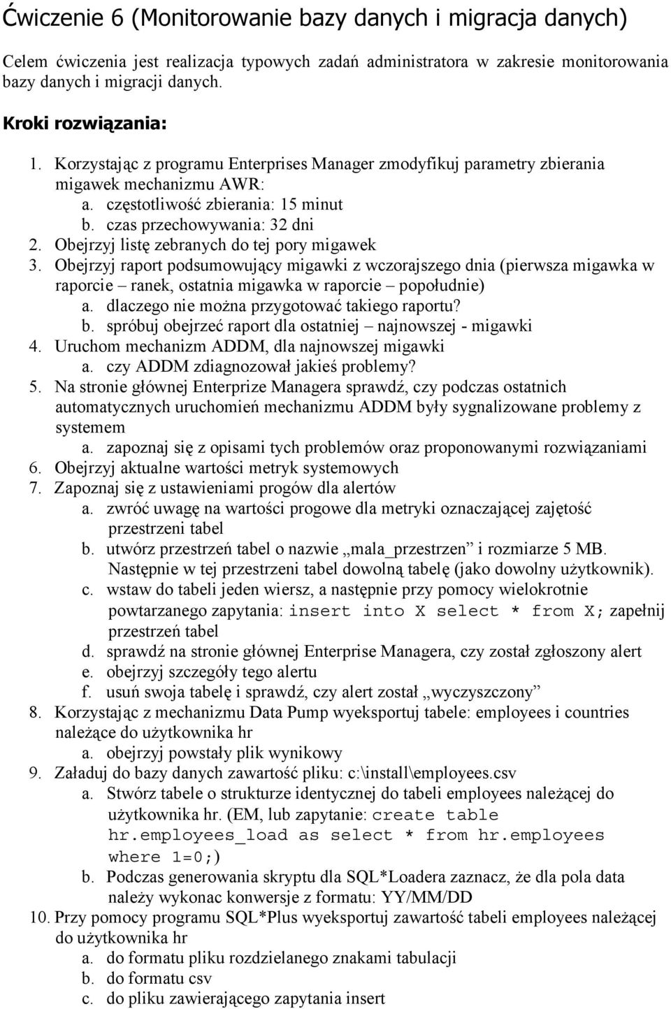 Obejrzyj listę zebranych do tej pory migawek 3. Obejrzyj raport podsumowujący migawki z wczorajszego dnia (pierwsza migawka w raporcie ranek, ostatnia migawka w raporcie popołudnie) a.