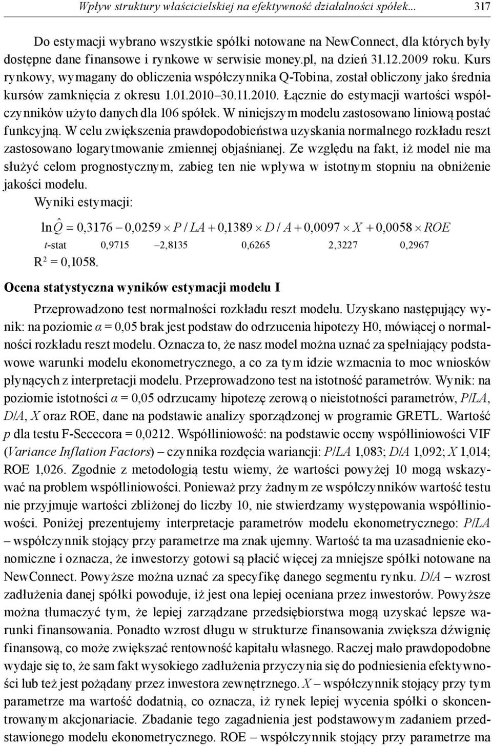 Kurs rynkowy, wymagany do obliczenia współczynnika Q-Tobina, został obliczony jako średnia kursów zamknięcia z okresu 1.01.2010 