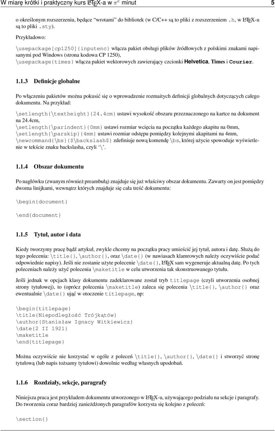 zawierający czcionki Helvetica, Times i Courier. 1.1.3 Definicje globalne Po włączeniu pakietów można pokusić się o wprowadzenie rozmaitych definicji globalnych dotyczących całego dokumentu.