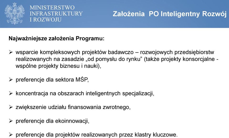 projekty biznesu i nauki), preferencje dla sektora MŚP, koncentracja na obszarach inteligentnych specjalizacji,