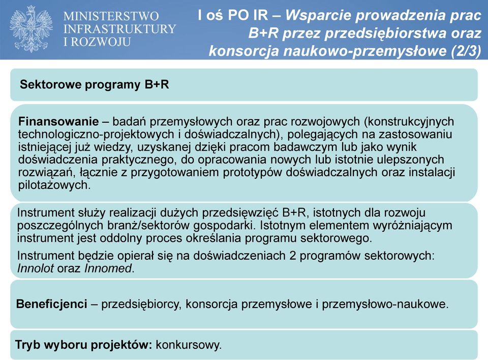 lub istotnie ulepszonych rozwiązań, łącznie z przygotowaniem prototypów doświadczalnych oraz instalacji pilotażowych.