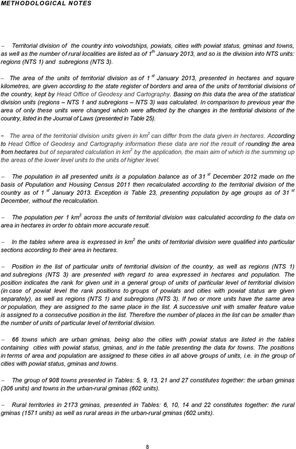 The area of the units of territorial division as of 1 st January 2013, presented in hectares and square kilometres, are given according to the state register of borders and area of the units of