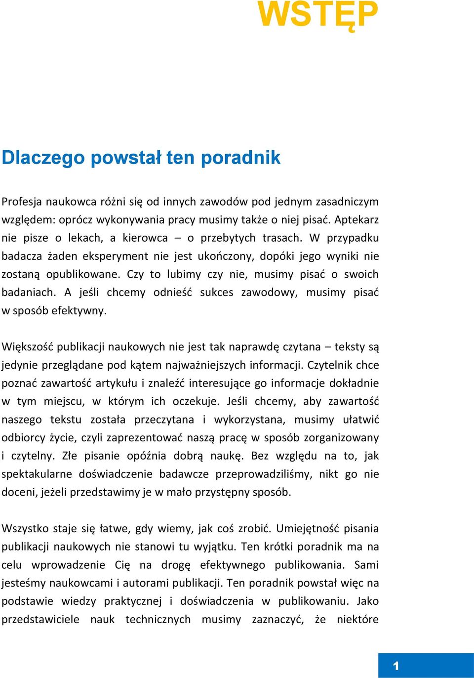 Czy to lubimy czy nie, musimy pisać o swoich badaniach. A jeśli chcemy odnieść sukces zawodowy, musimy pisać w sposób efektywny.