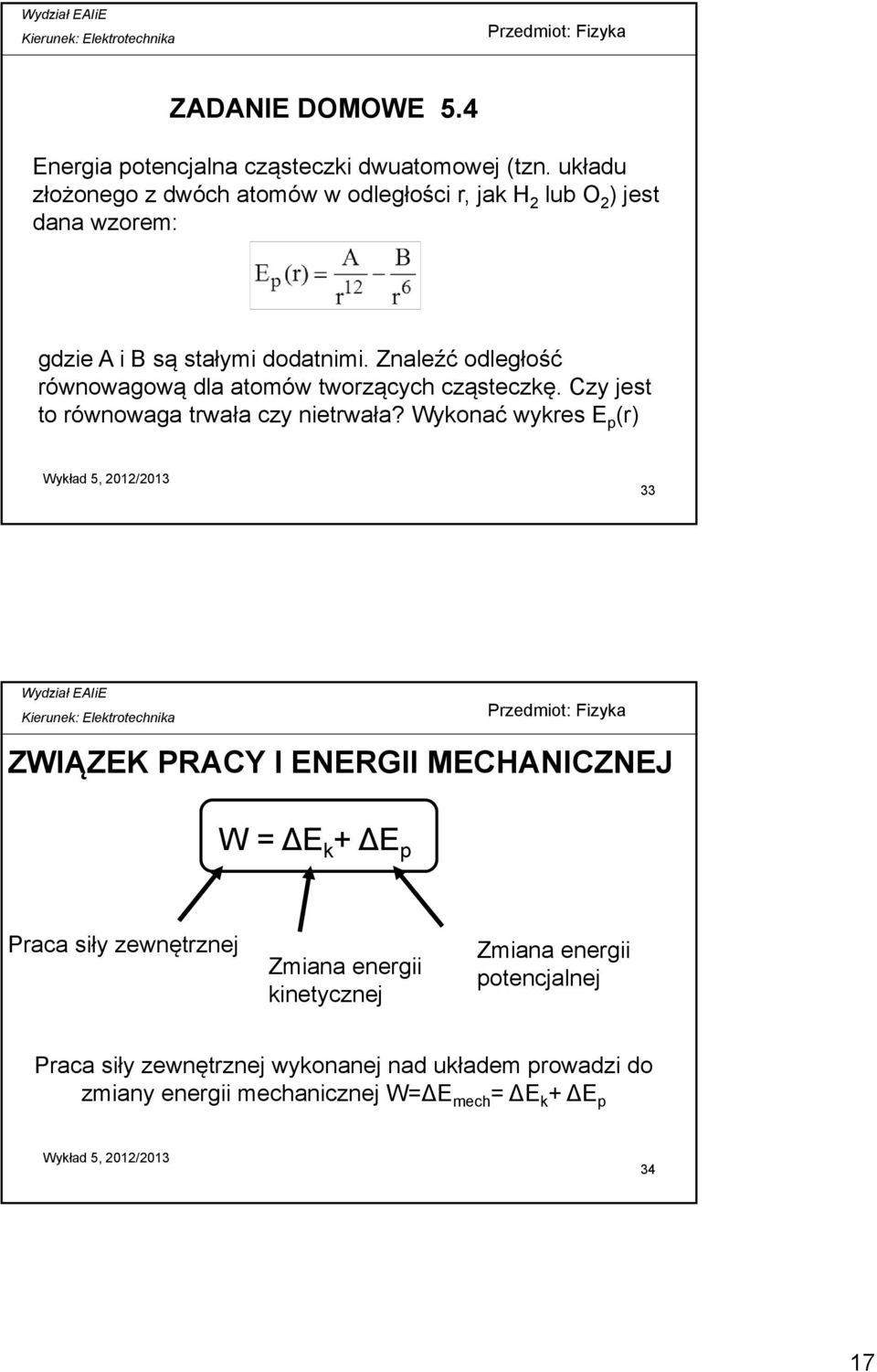 Znaleźć odległość równowagową dla atomów tworzących cząsteczkę. Czy jest to równowaga trwała czy nietrwała?