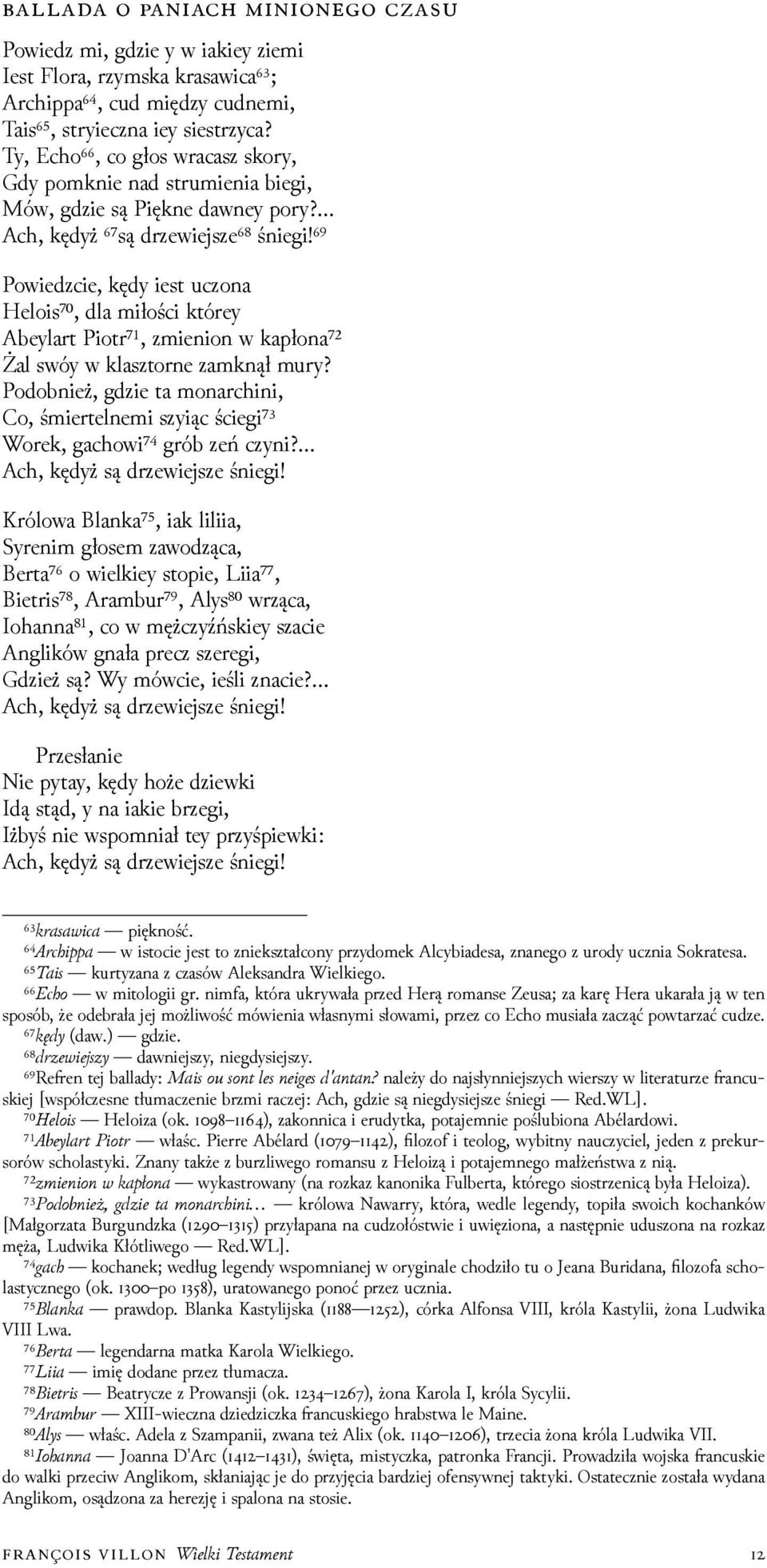 ⁶⁹ Powieǳcie, kędy iest uczona Helois⁷⁰, dla miłości którey Abeylart Piotr⁷¹, zmienion w kapłona⁷² Żal swóy w klasztorne zamknął mury?