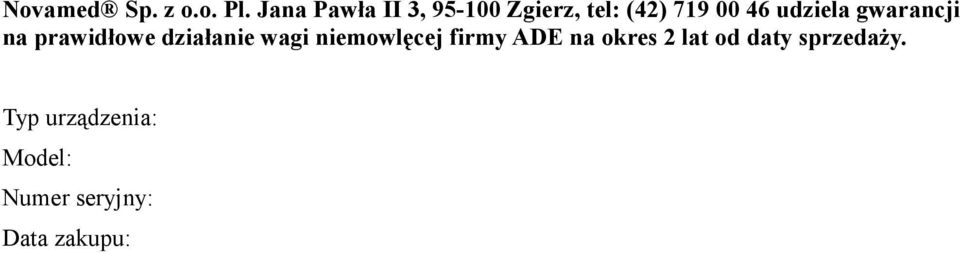 udziela gwarancji na prawidłowe działanie wagi