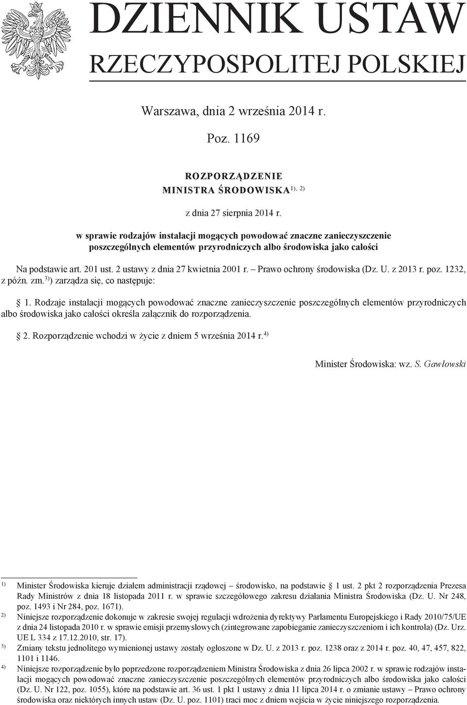 2 ustawy z dnia 27 kwietnia 2001 r. Prawo ochrony środowiska (Dz. U. z 2013 r. poz. 1232, z późn. zm. 3) ) zarządza się, co następuje: 1.