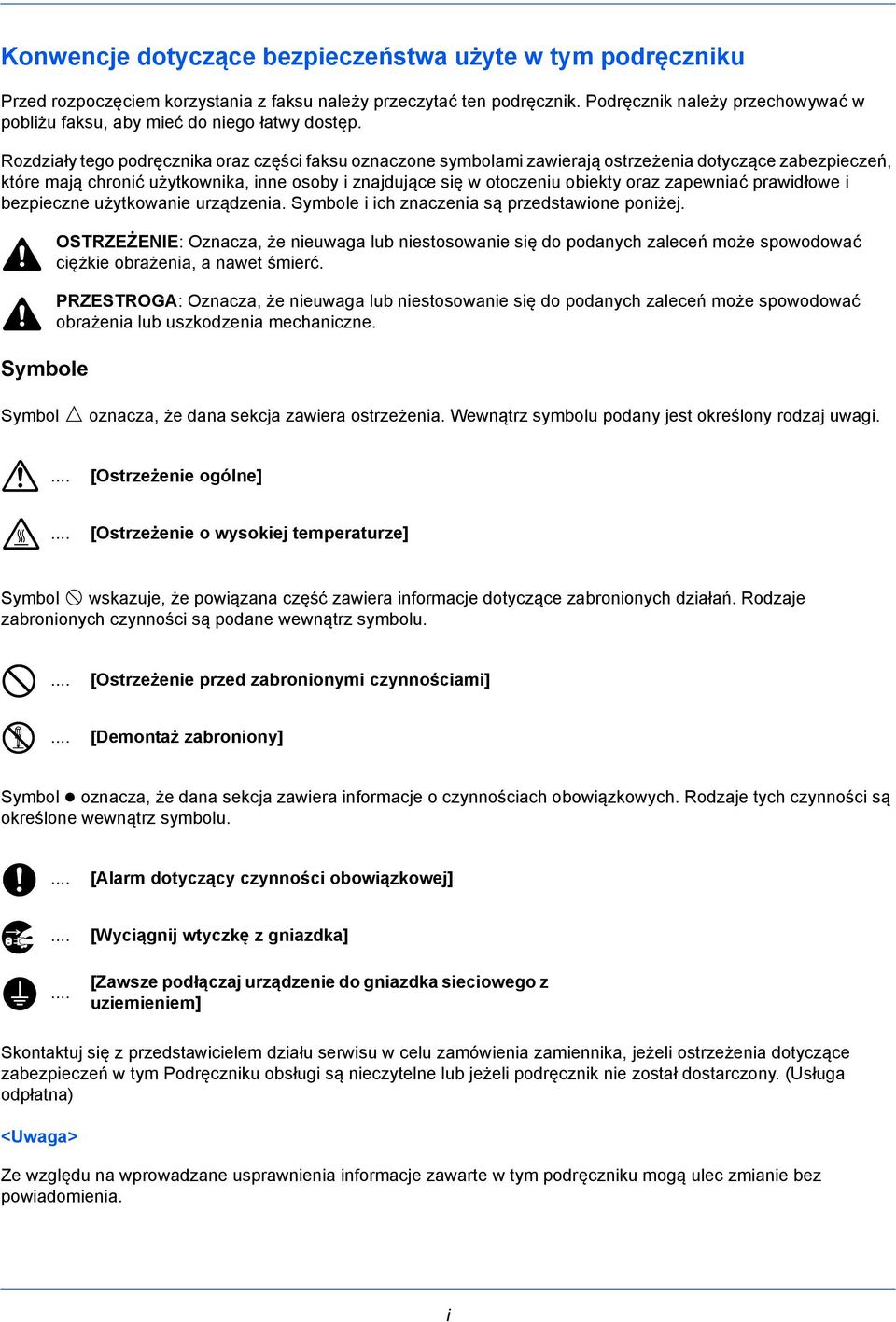 Rozdziały tego podręcznika oraz części faksu oznaczone symbolami zawierają ostrzeżenia dotyczące zabezpieczeń, które mają chronić użytkownika, inne osoby i znajdujące się w otoczeniu obiekty oraz