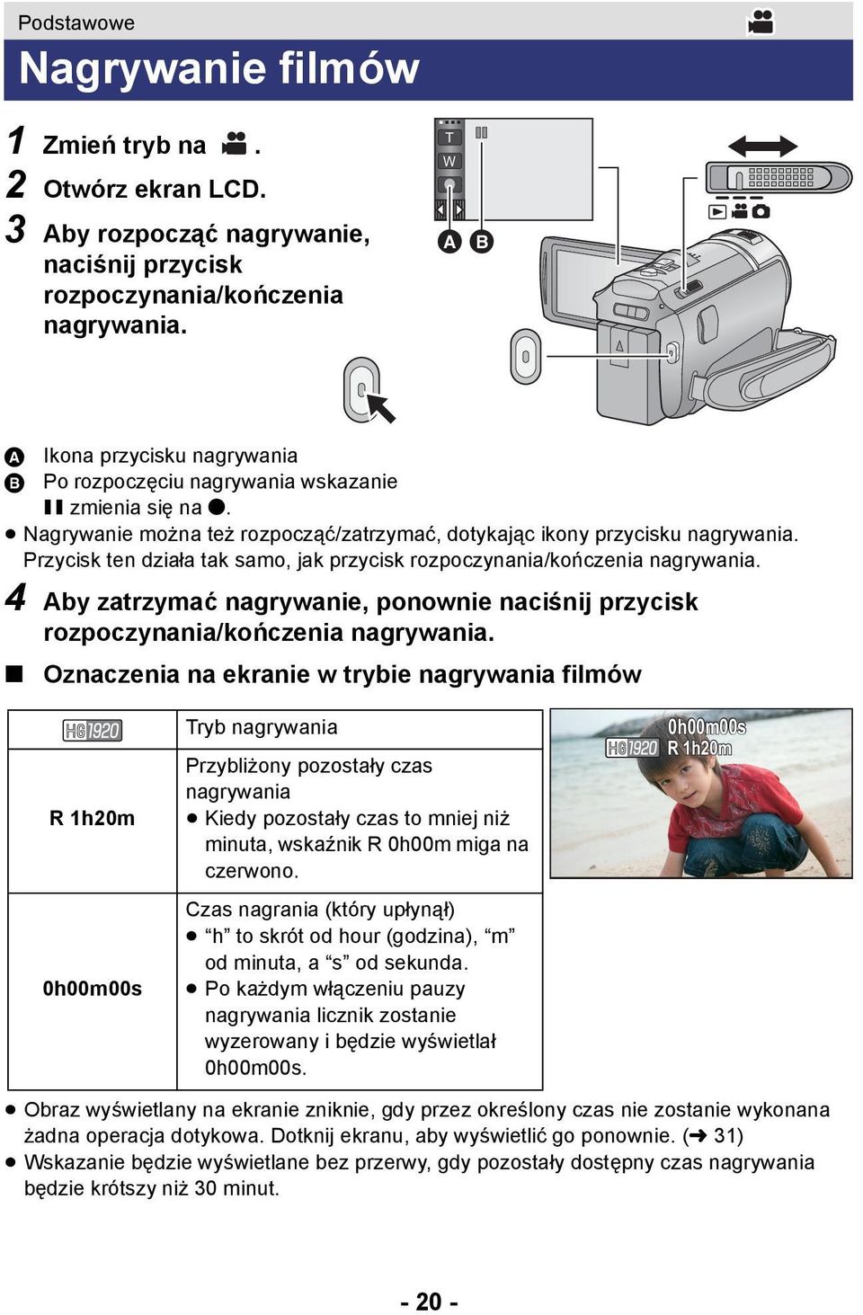 Przycisk ten działa tak samo, jak przycisk rozpoczynania/kończenia nagrywania. 4 Aby zatrzymać nagrywanie, ponownie naciśnij przycisk rozpoczynania/kończenia nagrywania.