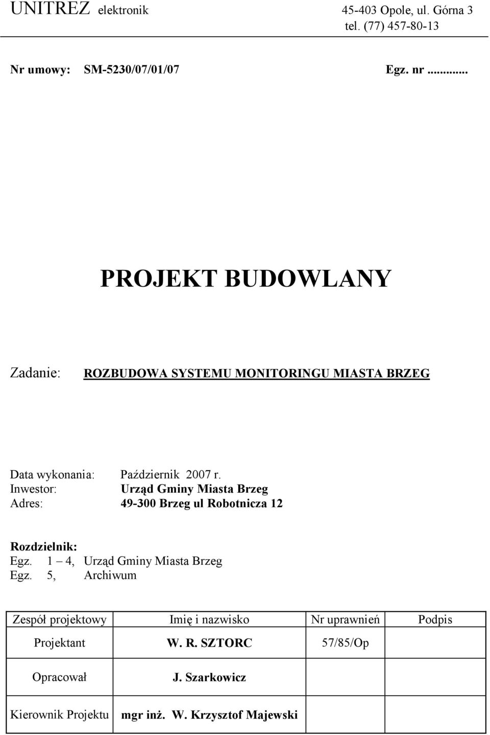 Inwestor: Urząd Gminy Miasta Brzeg Adres: 49-300 Brzeg ul Robotnicza 12 Rozdzielnik: Egz. 1 4, Urząd Gminy Miasta Brzeg Egz.