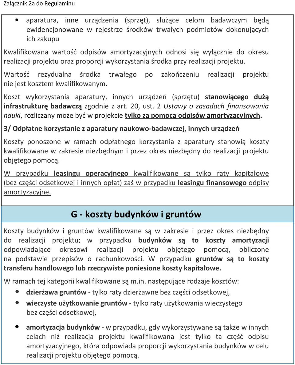 Wartość rezydualna środka trwałego po zakończeniu realizacji projektu nie jest kosztem kwalifikowanym.