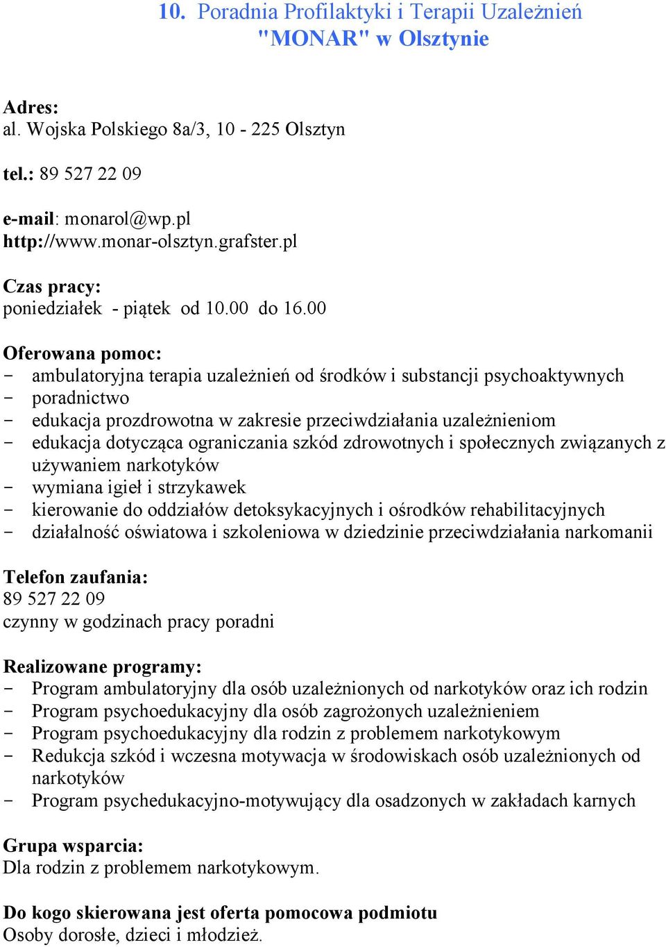 00 : ambulatoryjna terapia uzależnień od środków i substancji psychoaktywnych poradnictwo edukacja prozdrowotna w zakresie przeciwdziałania uzależnieniom edukacja dotycząca ograniczania szkód