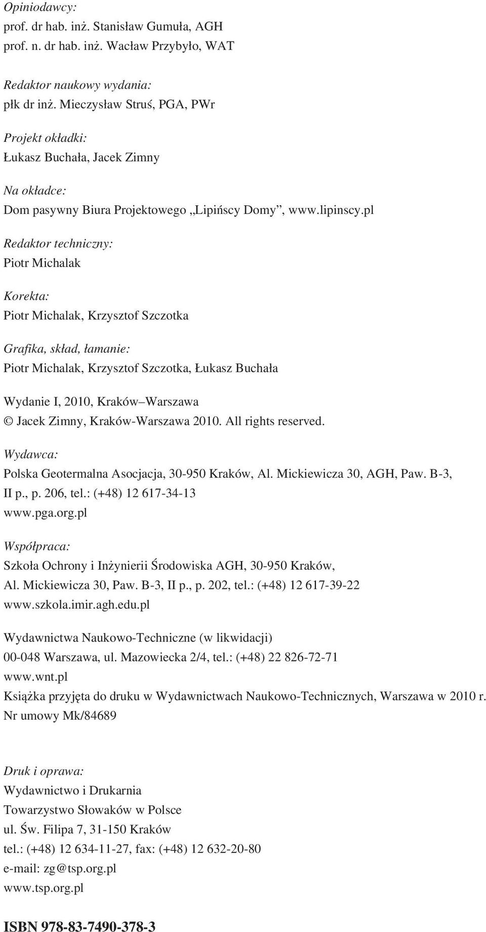 pl Redaktor techniczny: Piotr Michalak Korekta: Piotr Michalak, Krzysztof Szczotka Grafika, skład, łamanie: Piotr Michalak, Krzysztof Szczotka, Łukasz Buchała Wydanie I, 2010, Kraków Warszawa Jacek